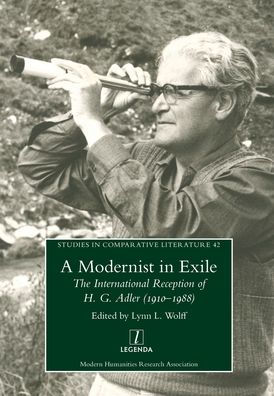 Modernist Exile: The International Reception of H. G. Adler (1910-1988)
