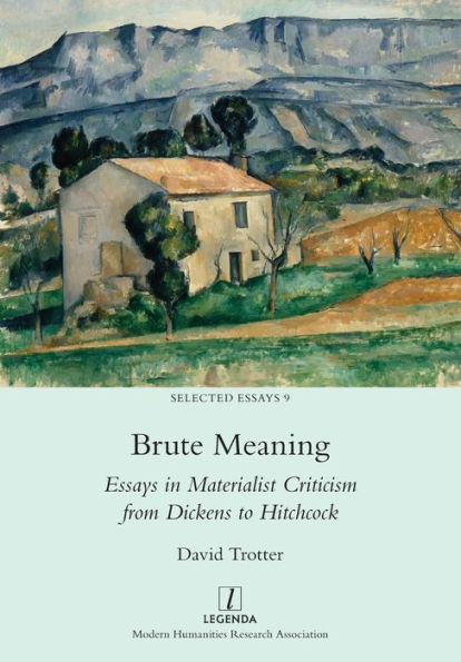 Brute Meaning: Essays Materialist Criticism from Dickens to Hitchcock