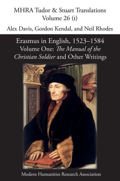 Erasmus English, 1523-1584: Volume 1, the Manual of Christian Soldier and Other Writings