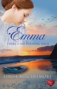 Title: Emma: There's No Turning Back, Author: Linda Mitchelmore