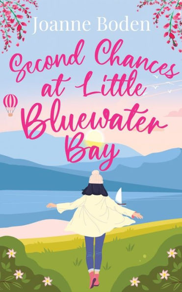 Second Chances at Little Bluewater Bay: A brand new uplifting romance about new beginnings