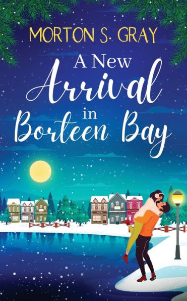 A New Arrival in Borteen Bay: A brand new and utterly heart-warming feel-good romance