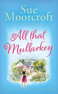 Title: All That Mullarkey, Author: Sue Moorcroft