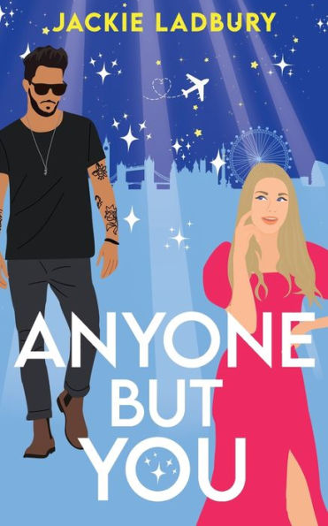 Anyone But You: A feel-good celebrity, second chance romance
