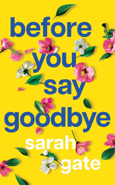Before You Say Goodbye: The must-read heartwarming and heartbreaking love story about life and loss