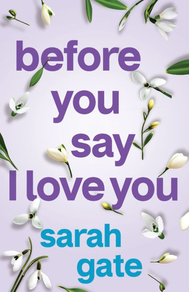 Before You Say I Love You: An unforgettable, heartfelt romance of hope and healing