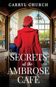 Download ebook file Secrets at the Ambrose Cafï¿½: An emotional and heartfelt historical romance 9781781898857 by Carryl Church PDB