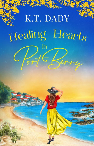Healing Hearts in Port Berry: An unforgettable and heartfelt slow-burn, small town romance of new beginnings