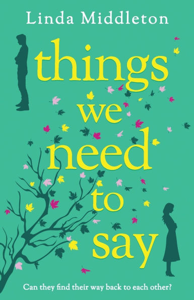 Things We Need to Say: A heartfelt and unforgettable romance of second chances