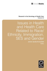 Title: Issues in Health and Health Care Related to Race/Ethnicity, Immigration, SES and Gender, Author: Jennie Jacobs Kronenfeld