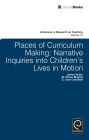 Places of Curriculum Making: Narrative Inquiries into Children's Lives in Motion