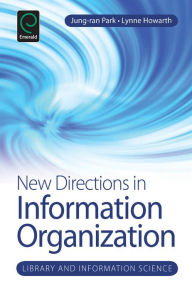 Title: New Directions in Information Organization, Author: Jung-ran Park