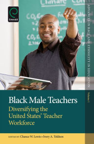 Title: Black Male Teachers: Diversifying the United States' Teacher Workforce, Author: Chance W. Lewis