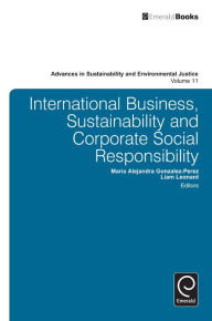 Title: International Business, Sustainability and Corporate Social Responsibility, Author: Maria-Alejandra Gonzalez-Perez