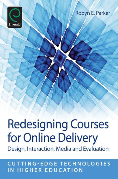 Redesigning Courses for Online Delivery: Design, Interaction, Media & Evaluation
