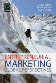 Title: Entrepreneurial Marketing: Global Perspectives, Author: Zubin Sethna