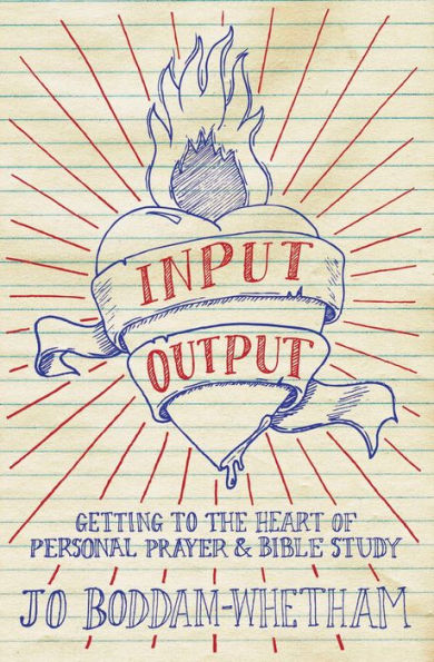 Input-output: Getting to the Heart of Personal Prayer and Bible Study