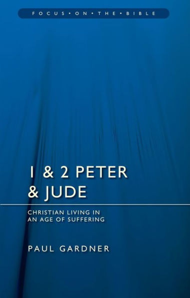 1 & 2 Peter & Jude: Christians Living in an Age of Suffering
