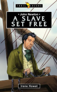 Title: John Newton: A Slave Set Free, Author: Irene Howat