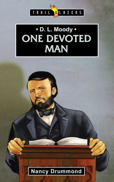 D.L. Moody: One Devoted Man