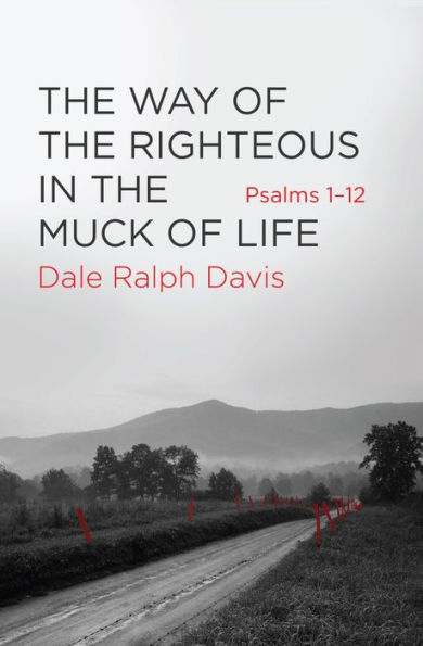 the Way of Righteous Muck Life: Psalms 1-12