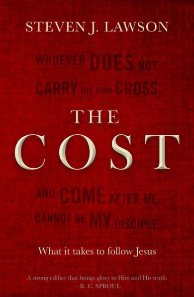 The Cost: What it takes to follow Jesus