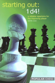 Title: Starting Out: 1d4:: A Reliable Repertoire For The Opening Player, Author: John Cox