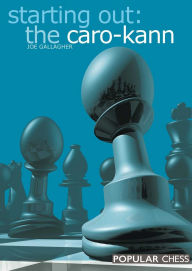 Title: Starting Out: The Caro-Kann: The Caro-Kann, Author: Joe Gallagher