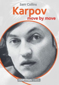 Title: Karpov: Move by Move, Author: Sam Collins