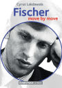 Fischer: Move by Move