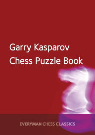 Title: Garry Kasparov's Chess Puzzle Book, Author: Garry Kasparov