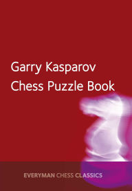 Title: Garry Kasparov's Chess Puzzle Book, Author: Garry Kasparov
