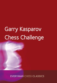 Title: Garry Kasparov's Chess Challenge, Author: Garry Kasparov