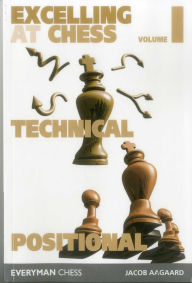 Title: Excelling at Chess, Author: Jacob Aagaard Jacob Aagaard