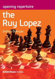 Ebooks em portugues free download Opening Repertoire The Ruy Lopez by Joshua Doknjas PDF