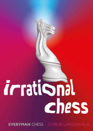 Title: Irrational Chess, Author: Cyrus Lakdawala