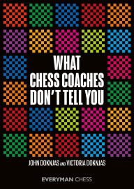 Free full ebooks pdf download What Chess Coaches Don't Tell You by John Doknjas, Victoria Doknjas PDF PDB DJVU