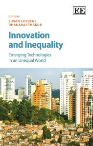 Title: Innovation and Inequality: Emerging Technologies in an Unequal World, Author: Susan Cozzens