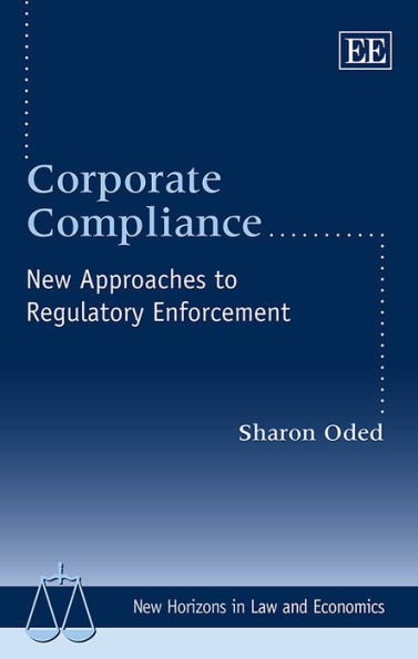 Corporate Compliance: New Approaches to Regulatory Enforcement