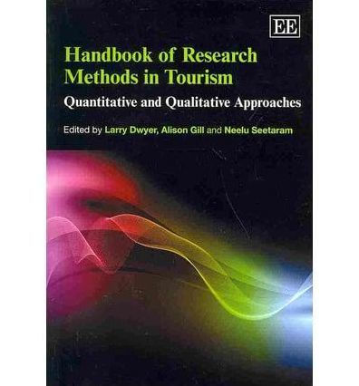 Handbook of Research Methods in Tourism: Quantitative and Qualitative Approaches