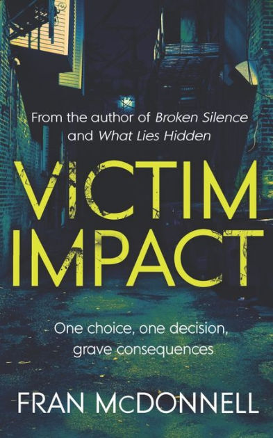 Victim Impact: One Choice, One Decision, Grave Consequences by Fran ...