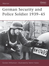 Title: German Security and Police Soldier 1939-45, Author: Gordon Williamson