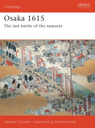 Title: Osaka 1615: The last battle of the samurai, Author: Stephen Turnbull