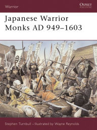 Title: Japanese Warrior Monks AD 949-1603, Author: Stephen Turnbull