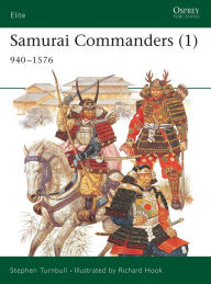 Title: Samurai Commanders (1): 940-1576, Author: Stephen Turnbull