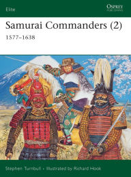 Title: Samurai Commanders (2): 1577-1638, Author: Stephen Turnbull