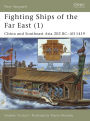 Fighting Ships of the Far East (1): China and Southeast Asia 202 BC-AD 1419