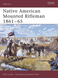 Title: Native American Mounted Rifleman 1861-65, Author: Mark Lardas