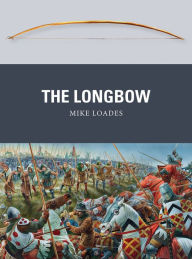 Title: The Longbow, Author: Mike Loades