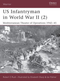 Title: US Infantryman in World War II (2): Mediterranean Theater of Operations 1942-45, Author: Robert S Rush